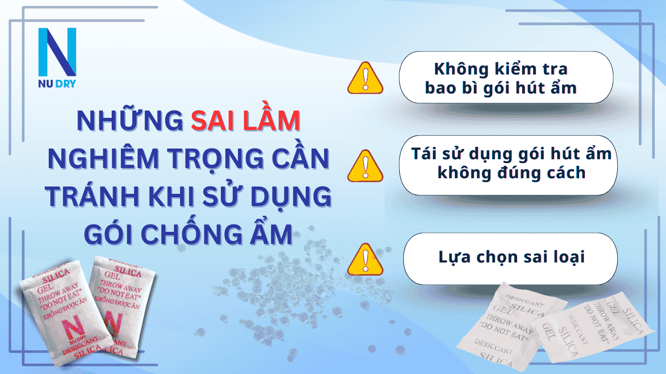 Những sai lầm nghiêm trọng cần tránh khi sử dụng gói chống ẩm. 