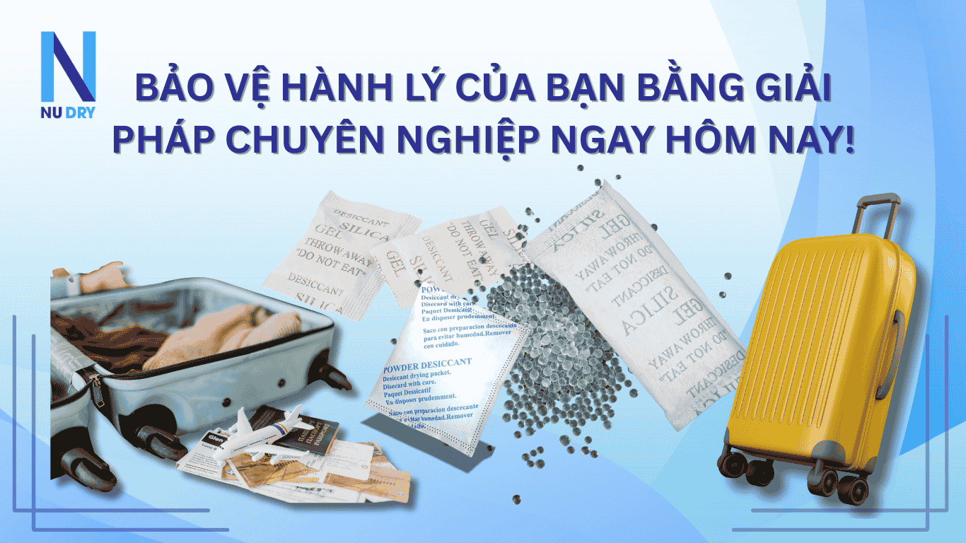 Túi hút ẩm - Bảo vệ hành lý của bạn