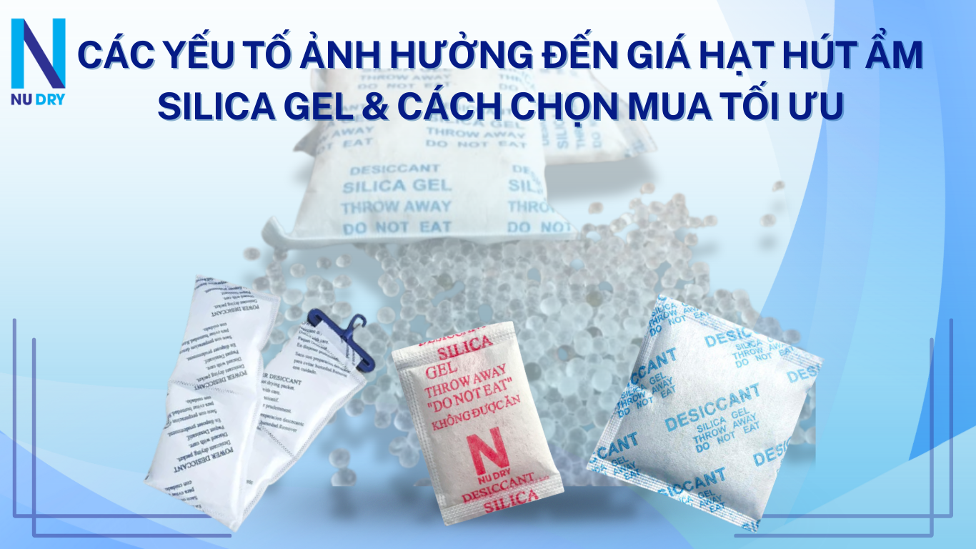 Các yếu tố ảnh hưởng đến giá hạt hút ẩm Silica Gel & Các chọn mua tối ưu